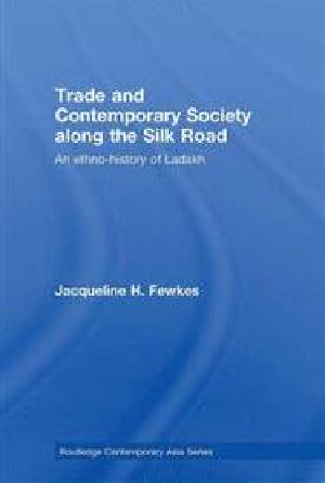 [Routledge Contemporary Asia series 01] • Trade and Contemporary Society Along the Silk Road